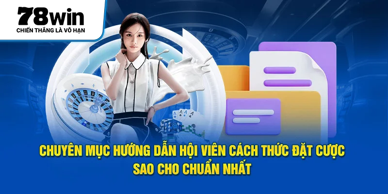 Chuyên mục hướng dẫn hội viên cách thức đặt cược sao cho chuẩn nhất
